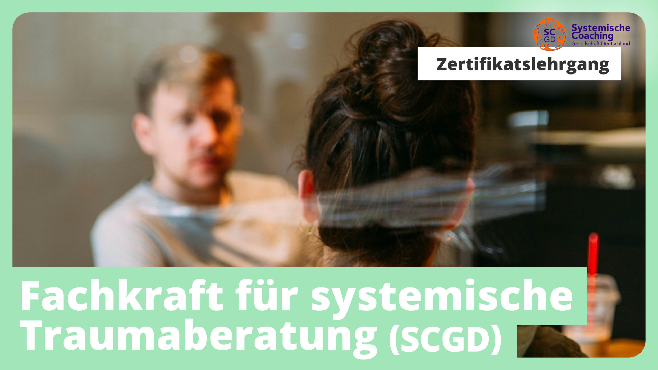 Zertifikatslehrgang: Fachkraft für systemische Traumaberatung (SCGD)